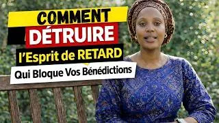 Miniature : Comment DÉTRUIRE l'esprit de RETARD qui bloque vos Bénédictions