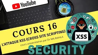 Miniature : Cours N°16 sécurité informatique: Les vulnérabilités applicatives (L'attaque XSS)| Par Dr MA.Riahla