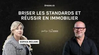 Miniature : Briser les standards et réussir en immobilier avec Sophia Meliani