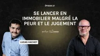 Miniature : Se lancer en immobilier malgré la peur et le jugement avec Lucas Hachey