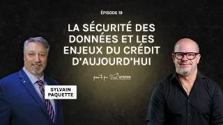 Miniature : La sécurité des données et les enjeux du crédit d’aujourd’hui avec Sylvain Paquette