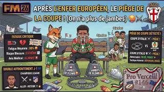 Miniature : APRÈS L'ENFER EUROPÉEN, LE PIÈGE DE LA COUPE ! On n'a plus de jambes 🥵⚔️ Pro Vercelli #146