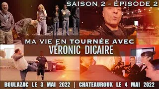 Miniature : Ma Vie En Tournée avec Véronic Dicaire | S02 E02 | 2022 05 03-04 BOULAZAC-CHÂTEAUROUX