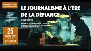 Miniature : Conférence le journalisme à l'ère de la défiance avec jérome Bouvier 25 02 2025
