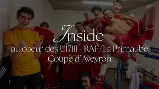 Miniature : INSIDE 👀 - Au coeur des U17III - RAF vs La Primaube (Coupe d'Aveyron)