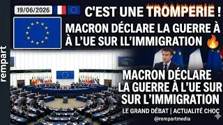 Miniature : ​"C'EST UNE TROMPERIE !" : Macron DÉCLARE la GUERRE à l'UE sur l'IMMIGRATION 🇫🇷🔥