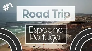 Miniature : #1 🚐 ROAD TRIP 🚐 - PORTUGAL & ESPAGNE