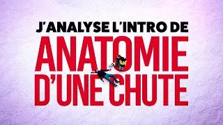 Miniature : J'analyse l'intro d'Anatomie d'une chute