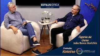 Miniature : Estilus Ótica SJC: 40 anos de história com João Bosco Aurichio | Figura de Ouro