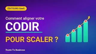 Miniature : Éditeurs SaaS : Comment aligner votre CODIR pour scaler ?