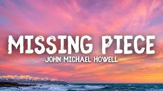 Miniature : John Michael Howell - Missing Piece (Lyrics)
