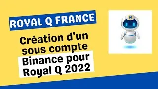 Miniature : CREATION D’UN SOUS COMPTE BINANCE POUR ROYAL Q 2022 - Royal Q France