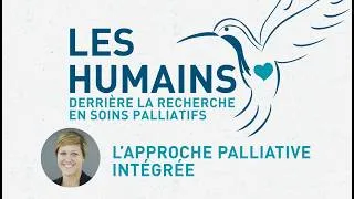 Miniature : L'approche palliative intégrée | Les humains derrière la recherche en soins palliatifs