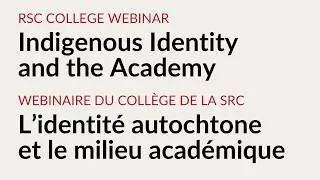 Miniature : RSC College Webinar: Indigenous Identity and the Academy