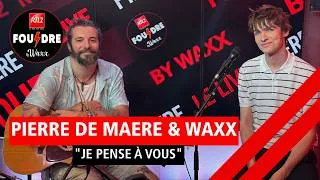 Miniature : Pierre de Maere & Waxx interprètent "Je pense à vous" en live dans Foudre