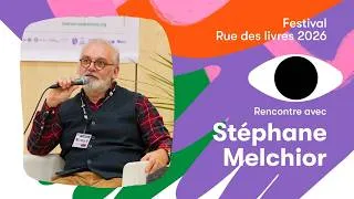 Miniature : Rencontre avec Stéphane Melchior - Festival Rue des livres 2026 [AUDIO]