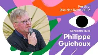 Miniature : Rencontre avec Philippe Guichoux - Festival Rue des livres 2026 [AUDIO]
