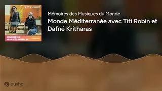 Miniature : Monde Méditerranée avec Titi Robin et Dafné Kritharas #4