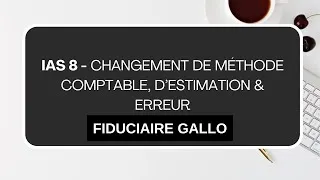 Miniature : IAS 8 - Changement de méthode comptable, d’estimation & erreur en résumé