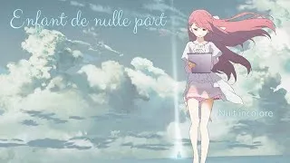 Miniature : [amv-nightocre] Enfant de nulle part by nuit incolore  + lyrics