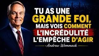 Miniature : COMMENT L’INCREDULITÉ SABOTE SECRÈTEMENT VOTRE FOI | Andrew Wommack