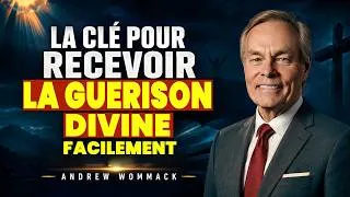 Miniature : COMMENT RECEVOIR FACILEMENT LA GUÉRISON DIVINE | Andrew Wommack