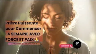 Miniature : Prière Puissante pour Commencer la Semaine avec Force et Paix 🙏
