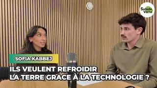 Miniature : La TECHNOLOGIE nous sauvera-t-elle du CHANGEMENT CLIMATIQUE ? Avec SOFIA KABBEJ