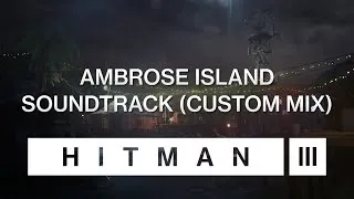 Miniature : HITMAN 3 Soundtrack - Ambrose Island (Custom Mix)