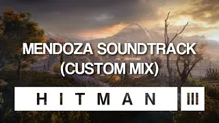 Miniature : HITMAN 3 Soundtrack - Mendoza (Custom Mix)
