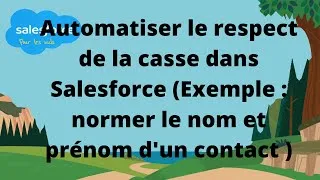 Miniature : Automatiser le respect de la casse dans Salesforce. Cas concret : nom et prénom d'un contact