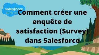 Miniature : Comment créer une enquête de satisfaction (Survey) dans Salesforce ? Tuto en français
