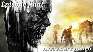 Miniature : Dying Light Let's play FR avec Azure Indigo I Épisode final 