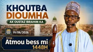 Miniature : KHOUTBA AL DIOUMHA AK OUSTAZ IBRAHIM KA LE 19/06/2026 À DIALEGNE NIASSENE ZAWIYA MAME CH. OMAR NIASS