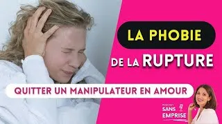 Miniature : Phobie de la rupture: Pourquoi tu n’arrives pas à quitter un manipulateur en Amour