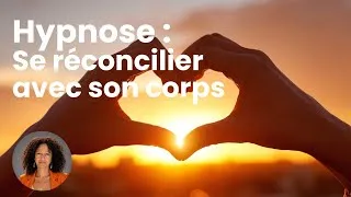 Miniature : Se réconcilier avec son corps | Séance d'hypnose guidée