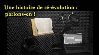 Miniature : La ré-évolution, C'est toute une histoire ! Parlons-en !