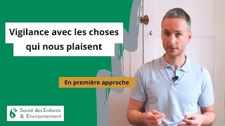 Miniature : Santé environnementale et esprit critique : être vigilant avec les choses qui nous plaisent