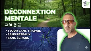 Miniature : Déconnexion Mentale : Comment "Reset" son Cerveau en 24h