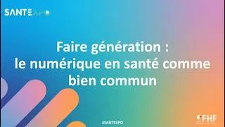 Miniature : 19 mai 2026 - Faire génération : le numérique en santé comme bien commun