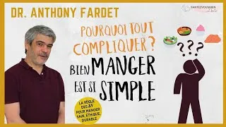 Miniature : Pourquoi tout compliquer ? Bien manger est si simple - Interview Dr ANTHONY FARDET