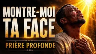 Miniature : MONTRE-MOI TA FACE SEIGNEUR 🔥 Prière Profonde pour Briser Chaînes, Guérir et Renaître en Dieu
