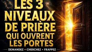Miniature : LES 3 NIVEAUX DE PRIÈRE  QUE  JÉSUS  RÉVÉLÉS QUI OUVRENT LES PORTES  (Matthieu 7:7)✨️✝️🕊🙏😇