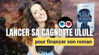 Miniature : Comment faire sa cagnotte Ulule pour son roman ? + Update écriture !!!