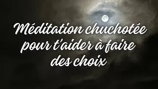 Miniature : Une méditation chuchotée façon ASMR pour t’aider à faire des choix 