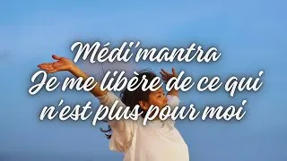 Miniature : Méditation guidée + mantra = pour se libérer de ce qui n’est plus pour toi. 