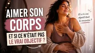 Miniature : AIMER TON CORPS : ET SI CE N'ÉTAIT PAS LE VRAI OBJECTIF ?l Sarah Zerbib Âme Fauve
