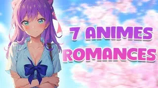 Miniature : 7 Romances à ABSOLUMENT voir !
