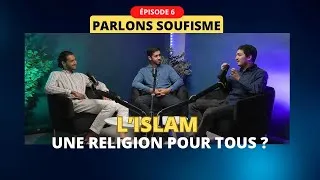 Miniature : Parlons Soufisme # 6 L’Islam : Une religion destinée à tout le monde ? #islam #france