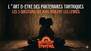 Miniature : L'Art du Partenaire Tantrique : Au-delà du désir et de l'attachement : 5 questions essentielles